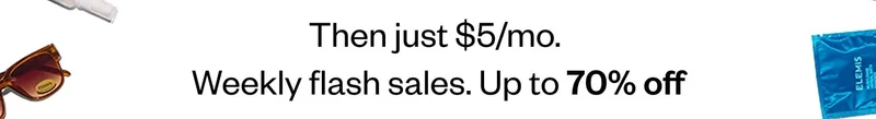 Then just $5/mo. Weekly flash sales. Up to 70% off