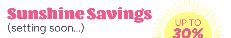 Sunshine Savings – setting soon...