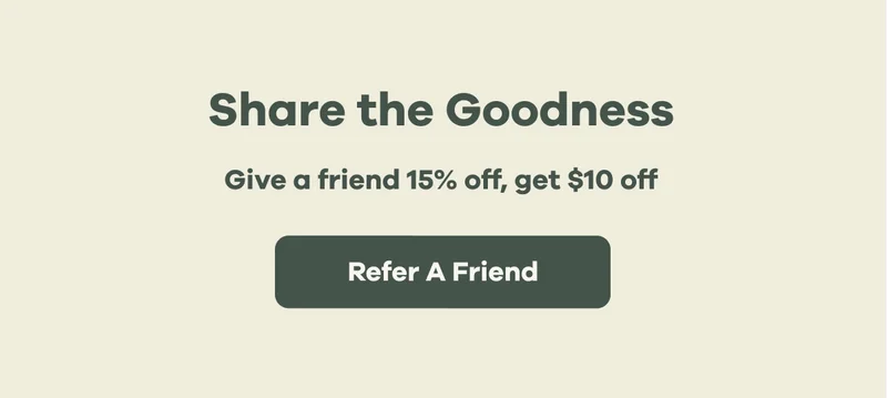 Give a friend 15% off, get $10 off | Refer a Friend