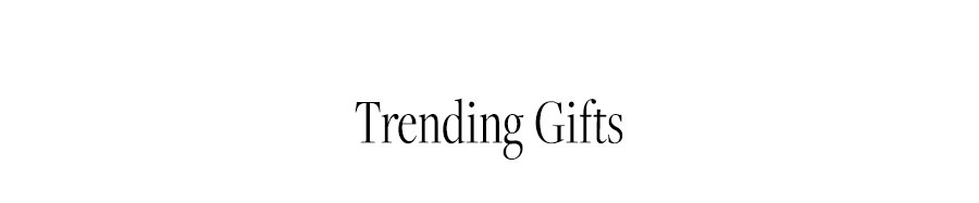TRENDING GIFTS
