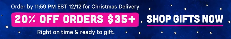 20% off $35+ order by 11:59pm EST on 12/12 for Christmas Delivery