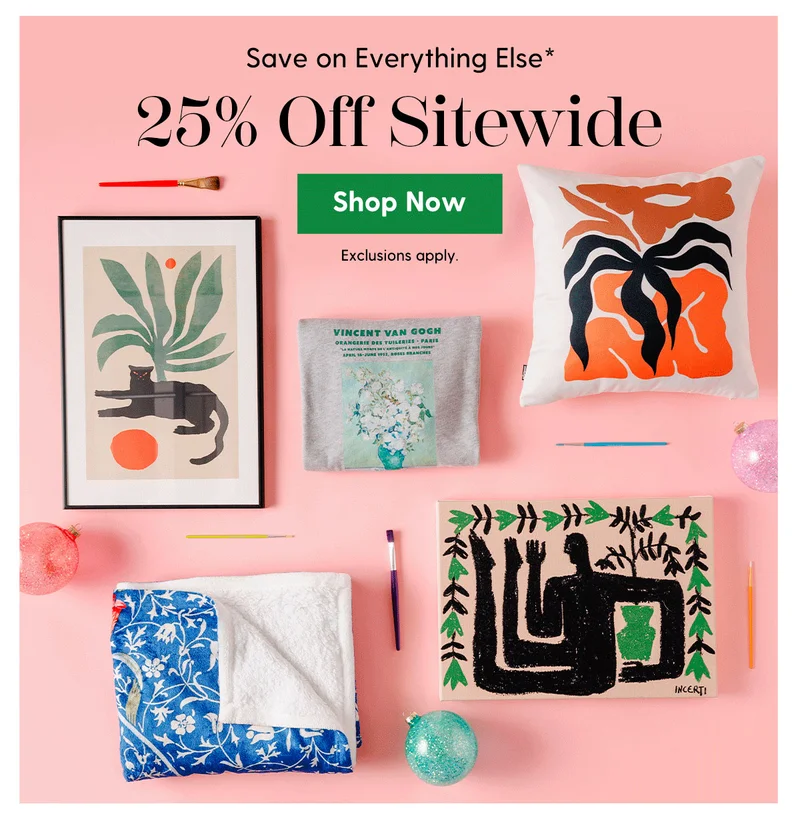 Save on Everything Else* | 25% Off Sitewide | Shop Now | Exclusions Apply.