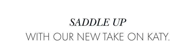 Saddle up with our new take on katy
