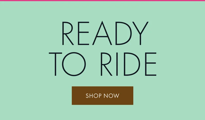 Ready to Ride Shop Now