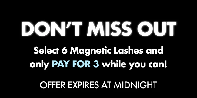 Don't miss out select 6 magnetic lashes and only pay for 3
