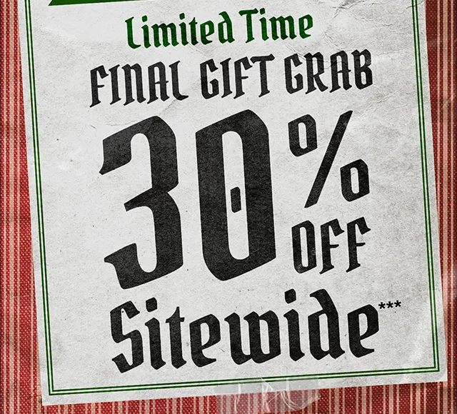Limited Time. Final Gift Grab. 30 Percent Off Sitewide. Exclusions Apply. Shop Now