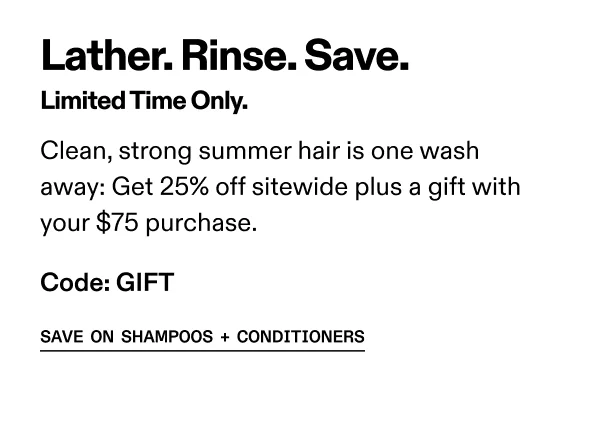 Lather. Rinse. Save | Save on Shampoos + Conditioners