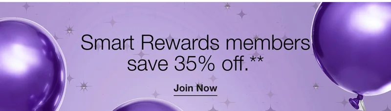 Smart Rewards members save 35% off.** | Join Now