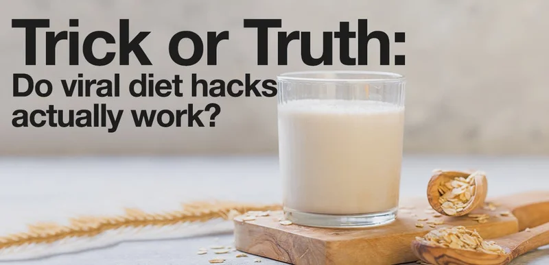 Trick or truth: Do viral diet hacks actually work?