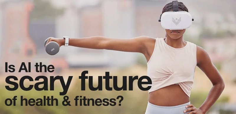 Is AI the scary future of health and fitness?