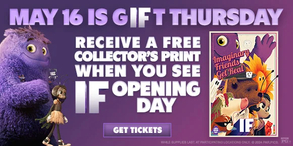 MAY 16 IS GIFT THURSDAY - RECEIVE A FREE COLLECTOR'S PRINT WHEN YOU SEE IF OPENING DAY | GET TICKETS >