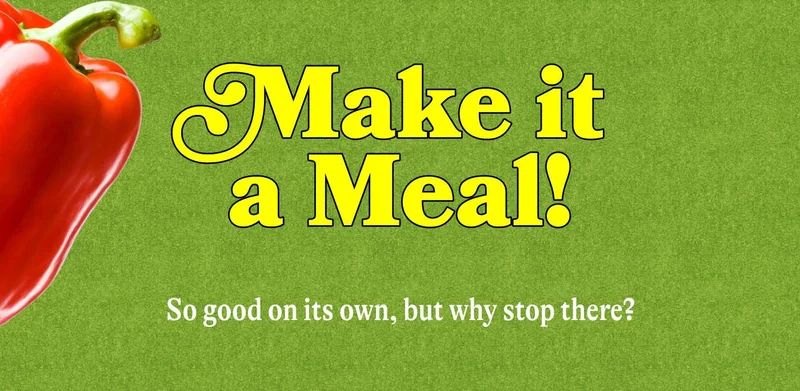 Make It a Meal So good on its own, but why stop there?