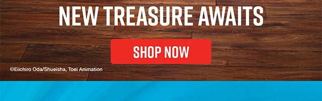 HT and One Piece. New Treasure Awaits. Shop Now