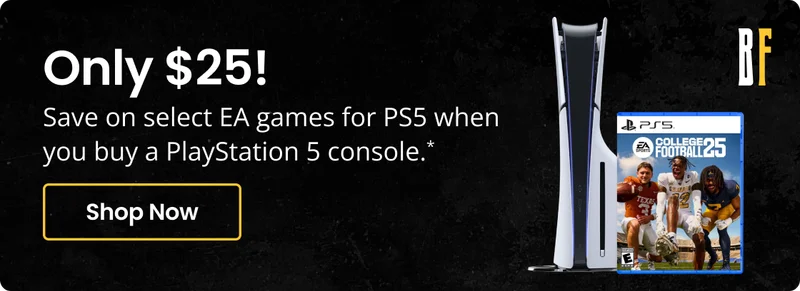 Only $25! Save on select EA games for PS5 when you buy a PlayStation 5 console.* Shop Now