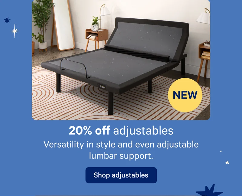 20% off adjustables; Versatility in style and even adjustable lumbar support.