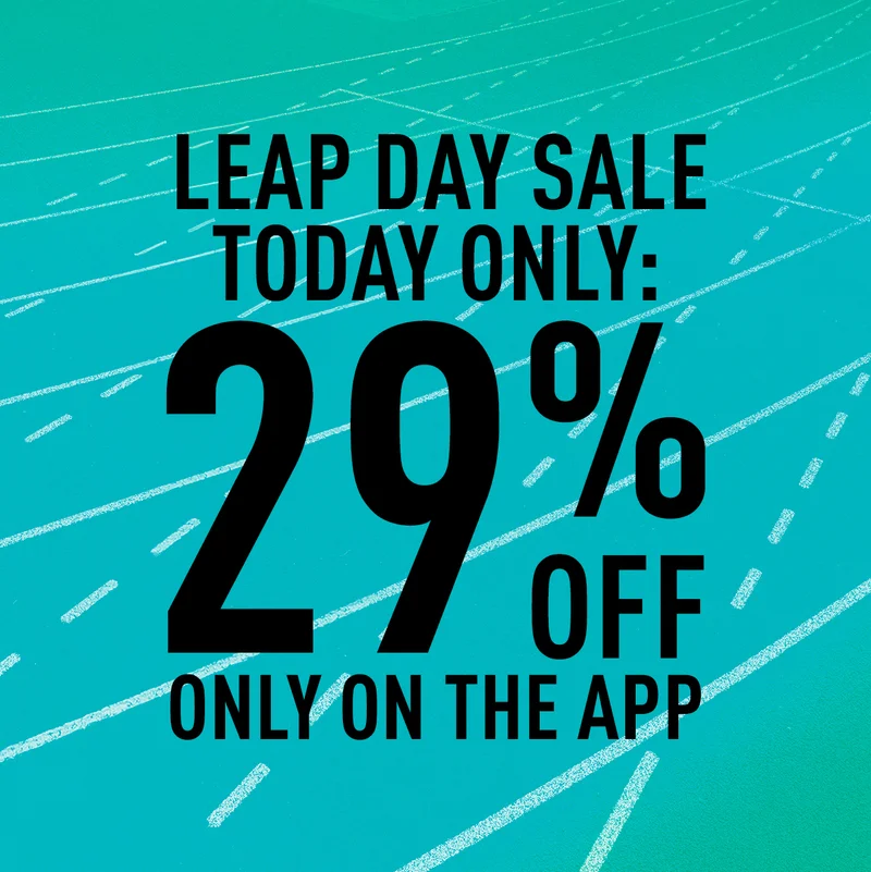 LEAP DAY SALE TODAY ONLY: 29% OFF ONLY ON THE APP