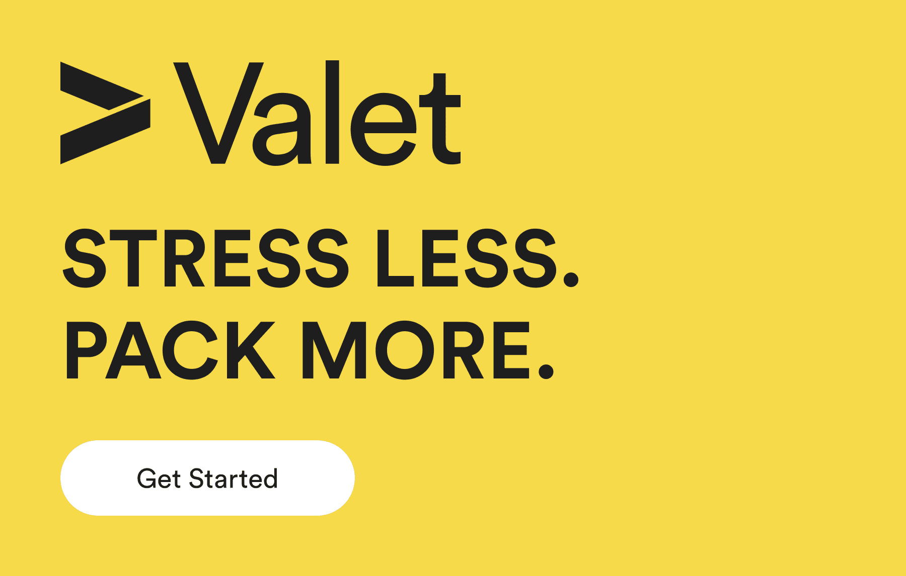 valet - stress less. pack more. - get started