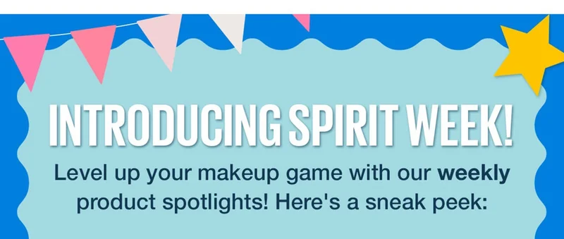 Introducing Spirit Week! Level up your makeup game with our weekly product spotlights! Here's a sneak peek: