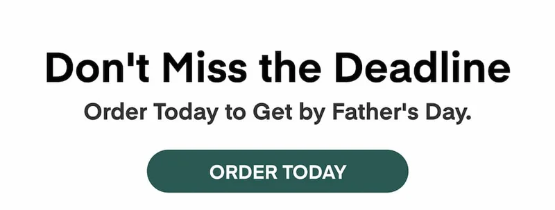 Order today to get it by Father's Day