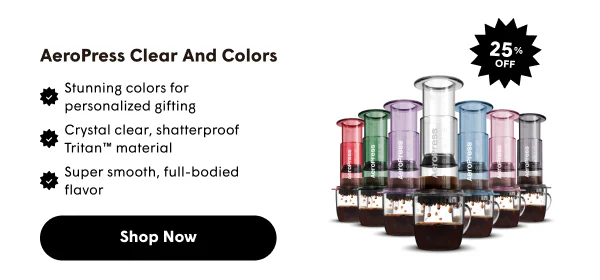 AeroPress Clear and Colors | Stunning colors for personalized gifting Crystal clear, shatterproof Tritan™ material Super smooth, full-bodied flavor | Shop Now