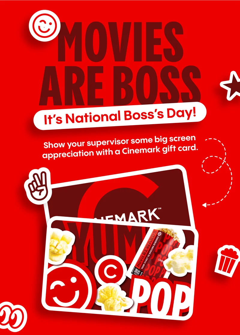 MOVIES ARE BOSS | It’s National Boss’s Day! Show your supervisor some big screen appreciation with a Cinemark gift card.