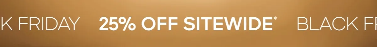 BLACK FRIDAY 25% OFF SIDEWIDE*