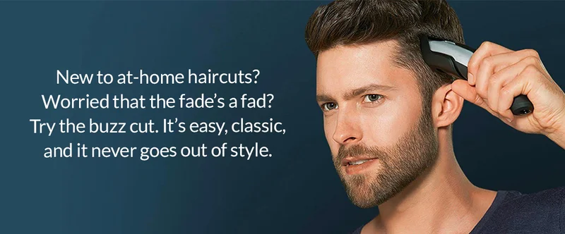 New to at-home haircuts?  Worried that the fade’s a fad?  Try the buzz cut. It’s easy, classic, and never goes out of style.
