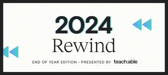 2024 Rewind - End of Year Edition Presented by Teachable