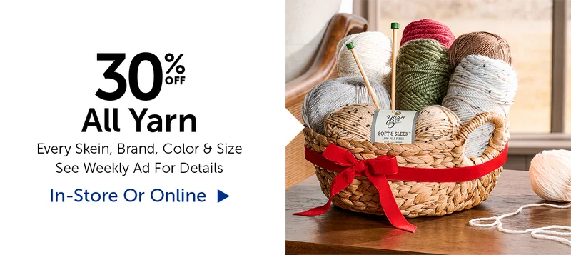 30% Off All Yarn - Every Skein, Brand, Color & Size
