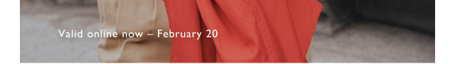 Valid online now - February 20