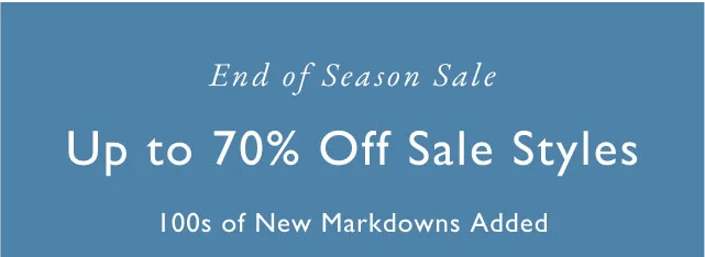 End of season sale                                            Up to 70% off sale styles                                            100s of new markdowns added