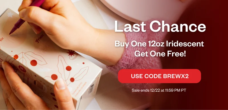 Buy one get one free Iridescent Sale ends 12/22 at 11:59 PM PT Use code BREWX2 Buy one get one free Iridescent Sale ends 12/22 at 11:59 PM PT Use code BREWX2