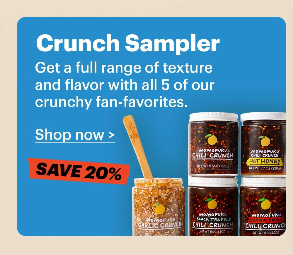 Crunch Sampler Get a full range of texture and flavor with all 5 of our crunchy fan-favorites.  Shop now > SAVE 20%