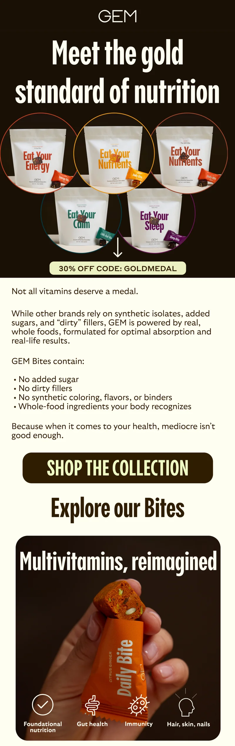 The gold standard of nutrition. Shop whole-food Bites for foundational health and functional support.