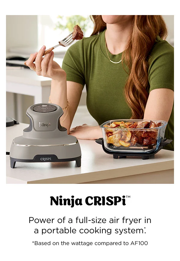 Ninja CRISPi™--Power of a full-size air fryer in a portable cooking system*. *Based on the wattage compared to AF100