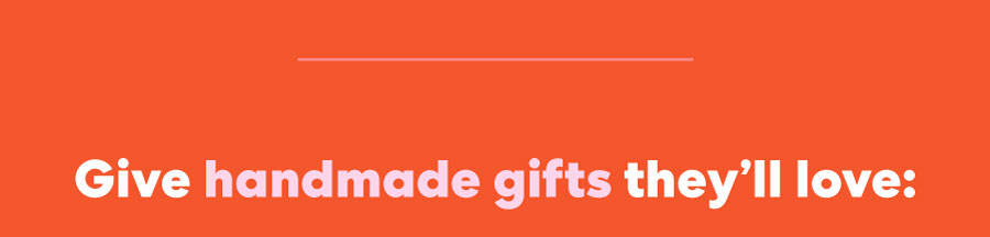 Gift handmade gifts they'll love Gift handmade gifts they'll love