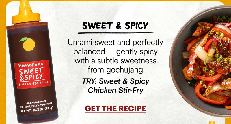 Header: Sweet & Spicy  Sub-header: Umami-sweet and perfectly balanced — gently spicy with a subtle sweetness from gochujang  Sub-text: TRY: Sweet & Spicy Chicken Stir-Fry CTA: GET THE RECIPE