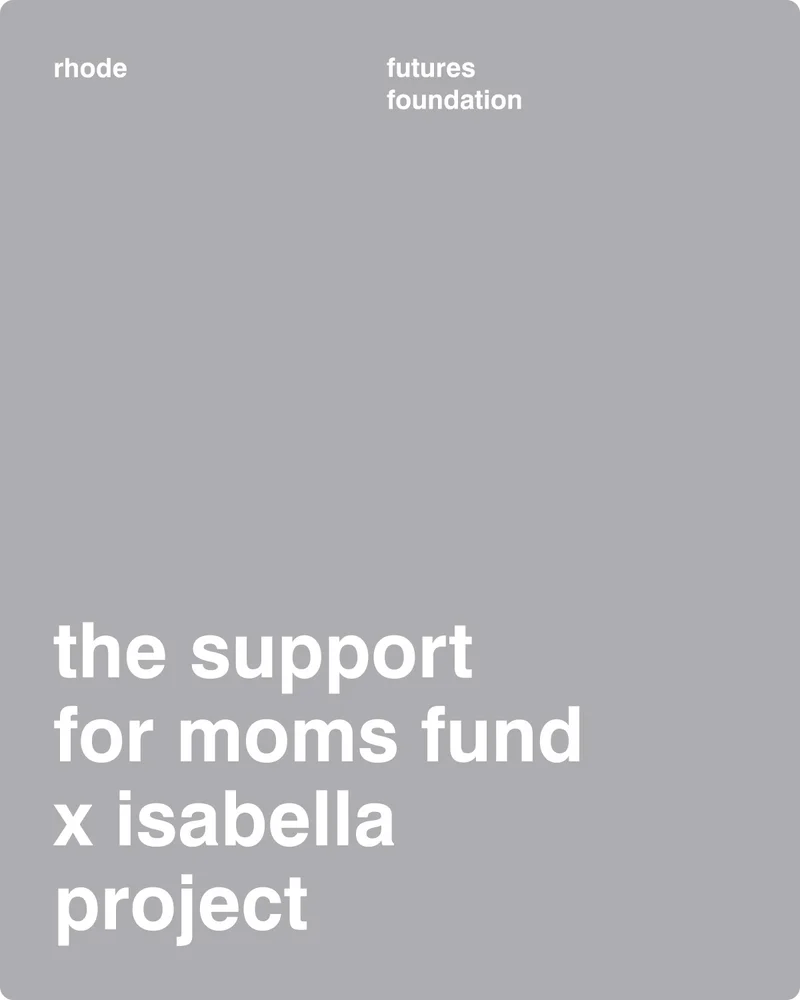 rhode futures foundation - the support for moms fund x isabella project