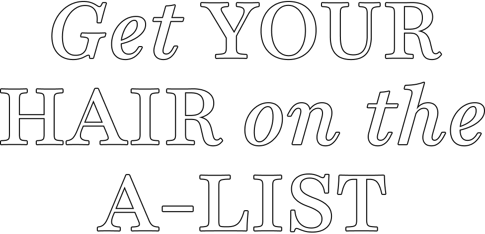 Get your hair on the A-List