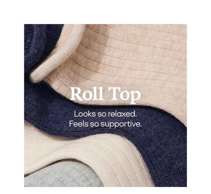 Roll Top Looks so relaxed Feels so supportive.