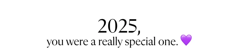 2025 you were a really special one