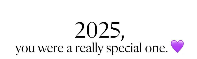 2025 you were a really special one