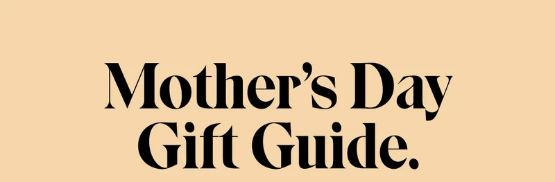 Mother's Day Gift Guide