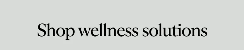 Shop wellness solutions