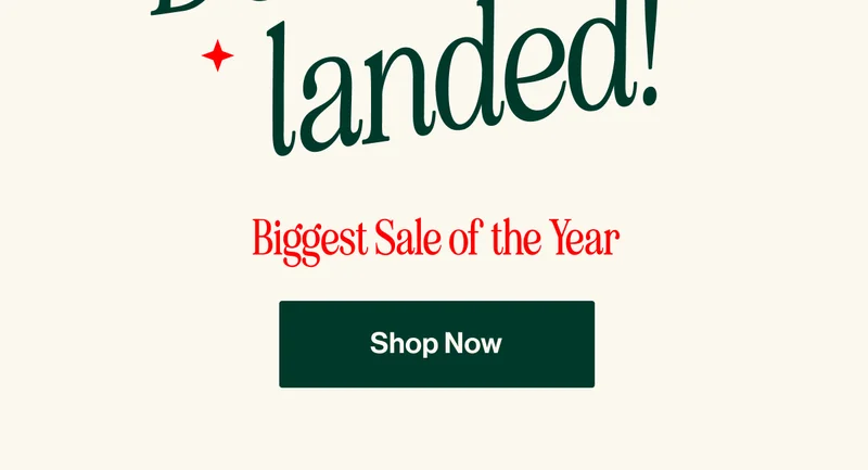 Biggest Sale of  the Year. SHOP NOW
