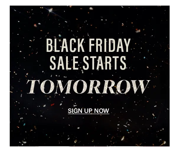 Black Friday Sale Starts Tomorrow Sign up