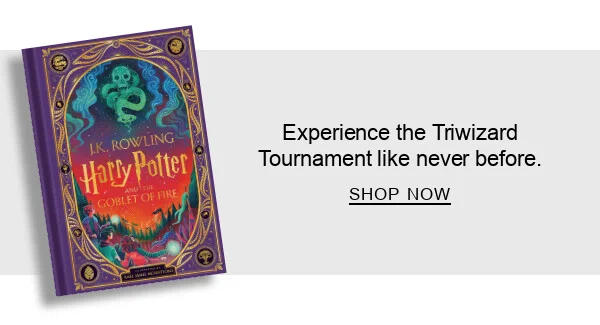 Experience the Triwizard Tournament like never&nbsp;before. | SHOP NOW