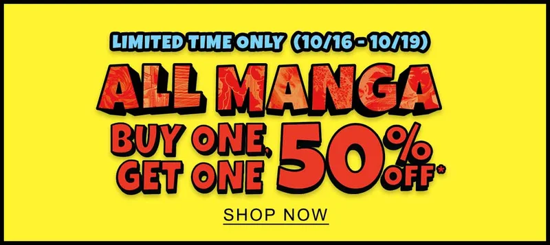 Limited Time Only (10/16-10/19) All Manga Buy One, Get One 50% Off | SHOP NOW