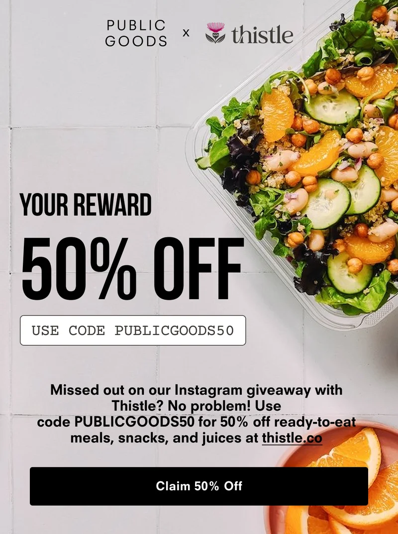 Your Reward: 50% Off. Use code PUBLICGOODS50