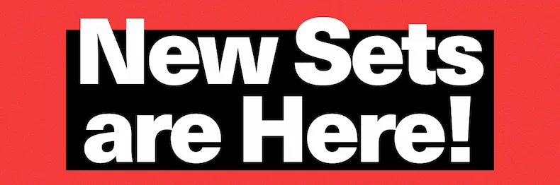 New Sets Are Here